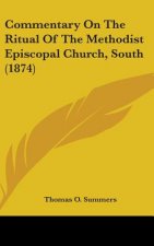 Commentary On The Ritual Of The Methodist Episcopal Church, South (1874)