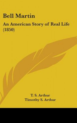 Bell Martin: An American Story Of Real Life (1850)