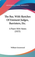 The Bar, With Sketches Of Eminent Judges, Barristers, Etc.: A Poem With Notes (1825)