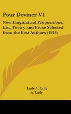 Pour Deviner V1: New Enigmatical Propositions, Etc., Poetry And Prose Selected From The Best Authors (1814)