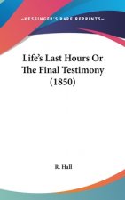 Life's Last Hours Or The Final Testimony (1850)