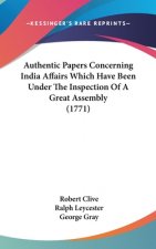 Authentic Papers Concerning India Affairs Which Have Been Under The Inspection Of A Great Assembly (1771)