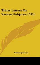 Thirty Letters On Various Subjects (1795)