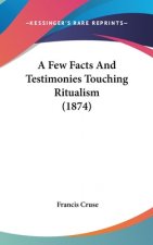 A Few Facts And Testimonies Touching Ritualism (1874)