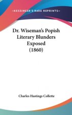 Dr. Wiseman's Popish Literary Blunders Exposed (1860)