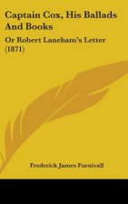 Captain Cox, His Ballads And Books: Or Robert Laneham's Letter (1871)