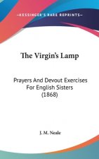 The Virgin's Lamp: Prayers And Devout Exercises For English Sisters (1868)