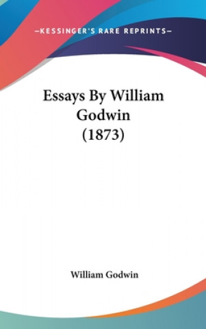 Essays By William Godwin (1873)