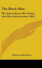 The Black Man: His Antecedents, His Genius And His Achievements (1863)