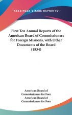 First Ten Annual Reports Of The American Board Of Commissioners For Foreign Missions, With Other Documents Of The Board (1834)