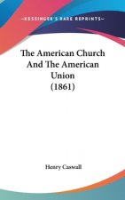 The American Church And The American Union (1861)