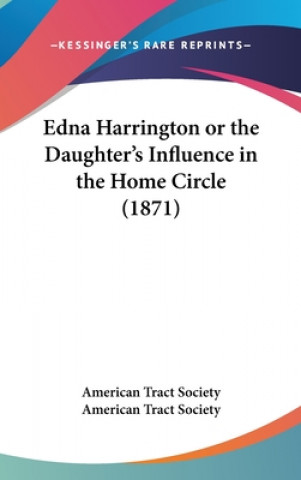 Edna Harrington Or The Daughter's Influence In The Home Circle (1871)
