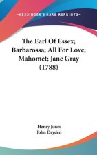 The Earl Of Essex; Barbarossa; All For Love; Mahomet; Jane Gray (1788)