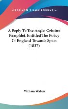 A Reply To The Anglo-Cristino Pamphlet, Entitled The Policy Of England Towards Spain (1837)
