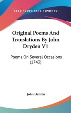 Original Poems And Translations By John Dryden V1: Poems On Several Occasions (1743)