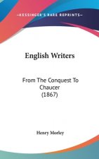 English Writers: From The Conquest To Chaucer (1867)