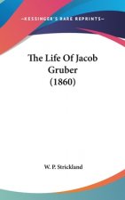 The Life Of Jacob Gruber (1860)