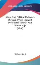Moral And Political Dialogues Between Divers Eminent Persons Of The Past And Present Age (1760)