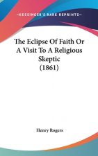 Eclipse Of Faith Or A Visit To A Religious Skeptic (1861)