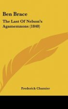 Ben Brace: The Last Of Nelson's Agamemnons (1840)