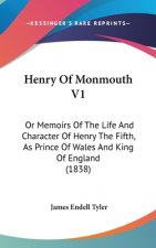 Henry Of Monmouth V1: Or Memoirs Of The Life And Character Of Henry The Fifth, As Prince Of Wales And King Of England (1838)