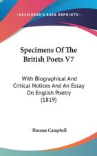 Specimens Of The British Poets V7: With Biographical And Critical Notices And An Essay On English Poetry (1819)