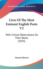 Lives Of The Most Eminent English Poets V2: With Critical Observations On Their Works (1854)