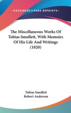 The Miscellaneous Works Of Tobias Smollett, With Memoirs Of His Life And Writings (1820)
