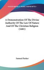 Demonstration Of The Divine Authority Of The Law Of Nature And Of The Christian Religion (1681)