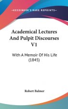 Academical Lectures And Pulpit Discourses V1: With A Memoir Of His Life (1845)