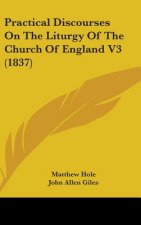 Practical Discourses On The Liturgy Of The Church Of England V3 (1837)