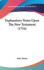 Explanatory Notes Upon The New Testament (1754)
