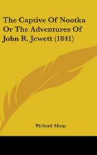 The Captive Of Nootka Or The Adventures Of John R. Jewett (1841)