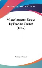 Miscellaneous Essays By Francis Trench (1857)