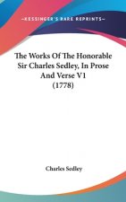 The Works Of The Honorable Sir Charles Sedley, In Prose And Verse V1 (1778)