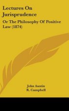 Lectures On Jurisprudence: Or The Philosophy Of Positive Law (1874)