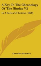 A Key To The Chronology Of The Hindus V2: In A Series Of Letters (1820)