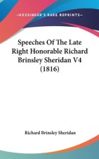 Speeches Of The Late Right Honorable Richard Brinsley Sheridan V4 (1816)