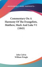 Commentary On A Harmony Of The Evangelists, Matthew, Mark And Luke V1 (1845)