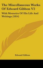 Miscellaneous Works Of Edward Gibbon V2
