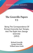 The Grenville Papers V3: Being The Correspondence Of Richard Grenville Earl Temple, And The Right Hon. George Grenville (1852)