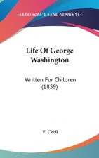 Life Of George Washington: Written For Children (1859)