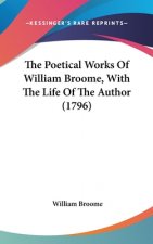 The Poetical Works Of William Broome, With The Life Of The Author (1796)