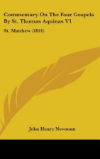 Commentary On The Four Gospels By St. Thomas Aquinas V1: St. Matthew (1841)