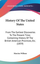 History Of The United States: From The Earliest Discoveries To The Present Time; Containing History Of The British American Provinces, Etc. (1859)