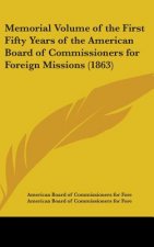 Memorial Volume Of The First Fifty Years Of The American Board Of Commissioners For Foreign Missions (1863)