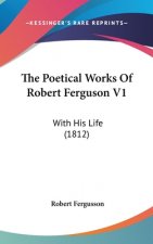 The Poetical Works Of Robert Ferguson V1: With His Life (1812)