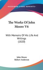 The Works Of John Moore V6: With Memoirs Of His Life And Writings (1820)