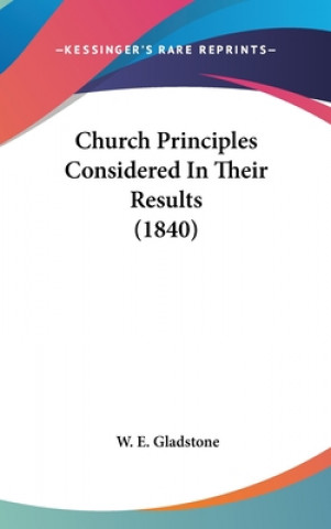 Church Principles Considered In Their Results (1840)