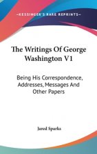 The Writings Of George Washington V1: Being His Correspondence, Addresses, Messages And Other Papers: Official And Private (1855)